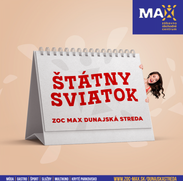 Vo štvrtok 6.1. je zábavno-obchodné centrum ZOC MAX Dunajská Streda zatvorené.