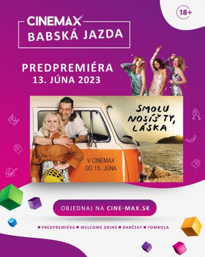 BABSKÁ JAZDA s predpremiériou novej slovenskej romantickej komédie Smolu nosíš ty, láska